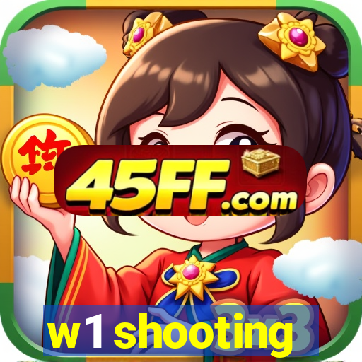 w1 shooting
